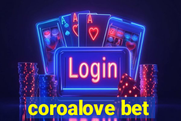 coroalove bet